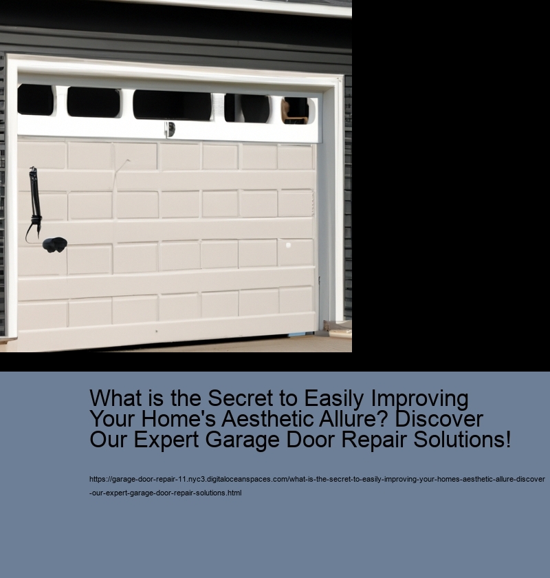 What is the Secret to Easily Improving Your Home's Aesthetic Allure? Discover Our Expert Garage Door Repair Solutions!