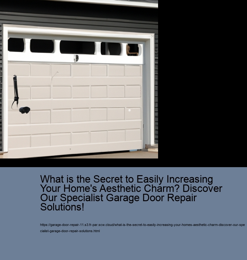 What is the Secret to Easily Increasing Your Home's Aesthetic Charm? Discover Our Specialist Garage Door Repair Solutions!