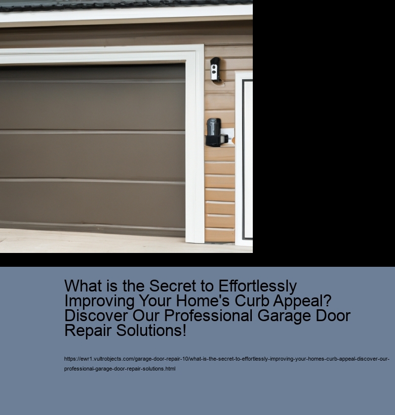 What is the Secret to Effortlessly Improving Your Home's Curb Appeal? Discover Our Professional Garage Door Repair Solutions!