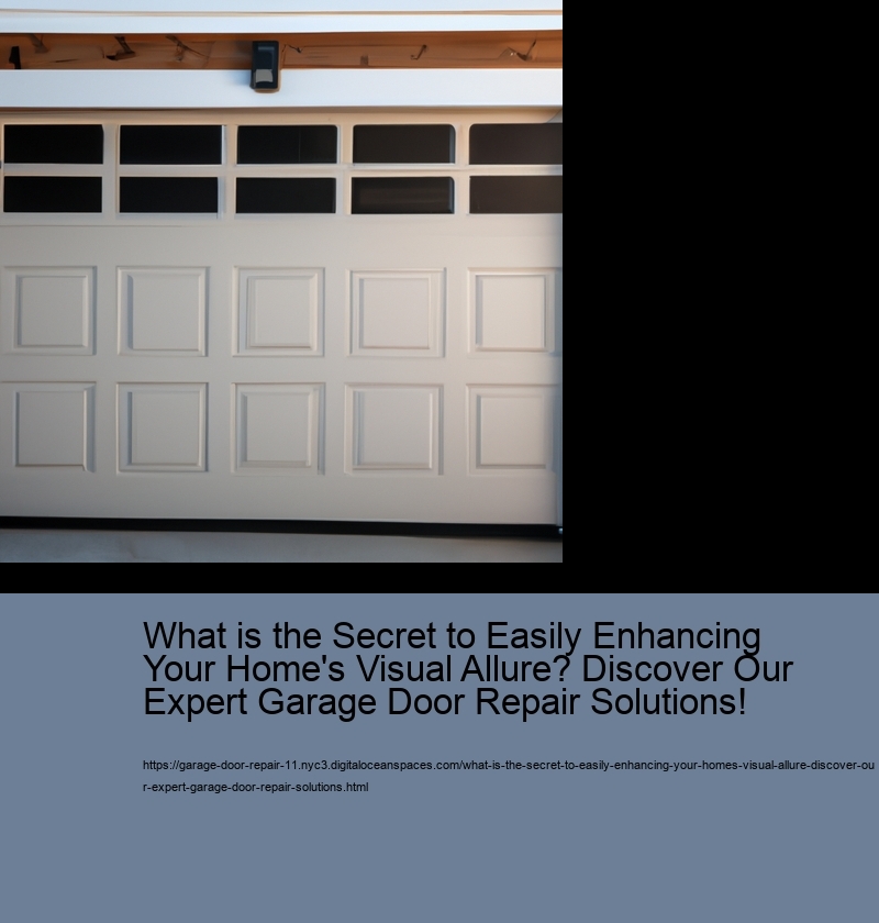 What is the Secret to Easily Enhancing Your Home's Visual Allure? Discover Our Expert Garage Door Repair Solutions!