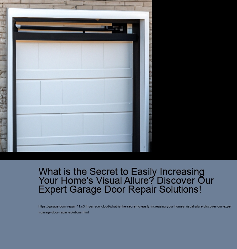 What is the Secret to Easily Increasing Your Home's Visual Allure? Discover Our Expert Garage Door Repair Solutions!