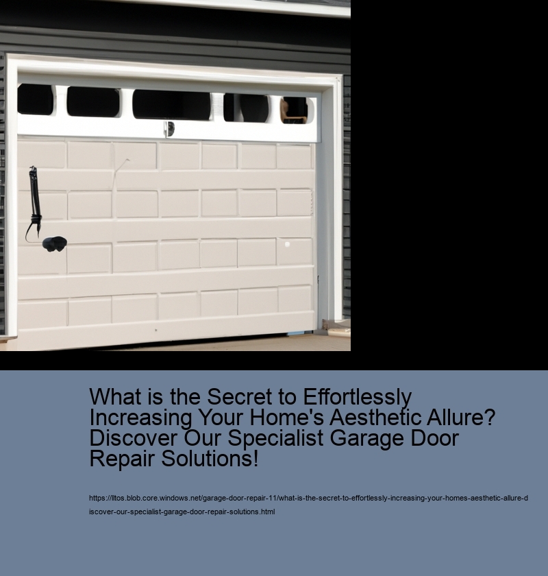 What is the Secret to Effortlessly Increasing Your Home's Aesthetic Allure? Discover Our Specialist Garage Door Repair Solutions!