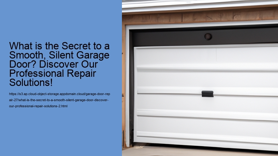 What is the Secret to a Smooth, Silent Garage Door? Discover Our Professional Repair Solutions!