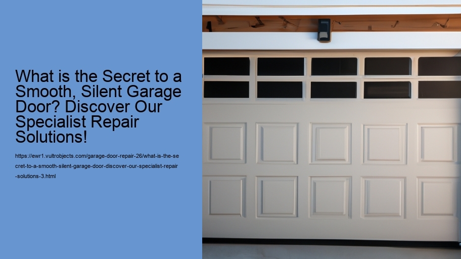 What is the Secret to a Smooth, Silent Garage Door? Discover Our Specialist Repair Solutions!