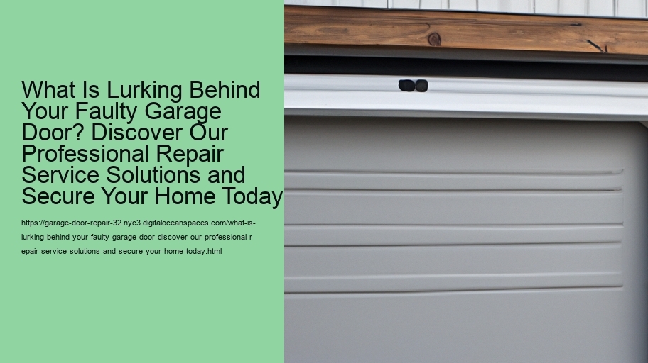 What Is Lurking Behind Your Faulty Garage Door? Discover Our Professional Repair Service Solutions and Secure Your Home Today!