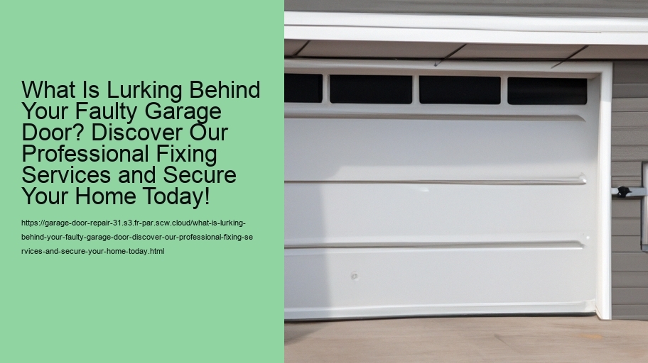 What Is Lurking Behind Your Faulty Garage Door? Discover Our Professional Fixing Services and Secure Your Home Today!