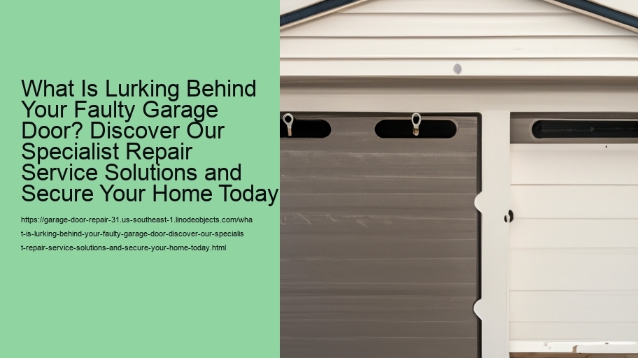 What Is Lurking Behind Your Faulty Garage Door? Discover Our Specialist Repair Service Solutions and Secure Your Home Today!