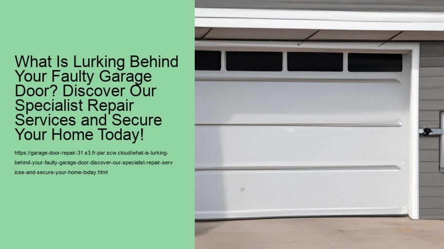 What Is Lurking Behind Your Faulty Garage Door? Discover Our Specialist Repair Services and Secure Your Home Today!