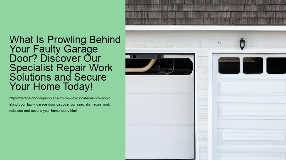 What Is Prowling Behind Your Faulty Garage Door? Discover Our Specialist Repair Work Solutions and Secure Your Home Today!