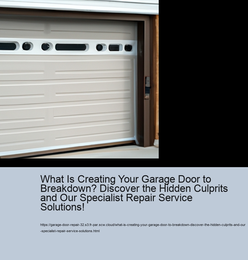 What Is Creating Your Garage Door to Breakdown? Discover the Hidden Culprits and Our Specialist Repair Service Solutions!